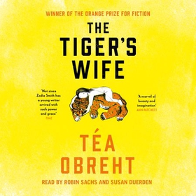 The Tiger's Wife - Winner of the Orange Prize for Fiction and New York Times bestseller (lydbok) av Téa Obreht