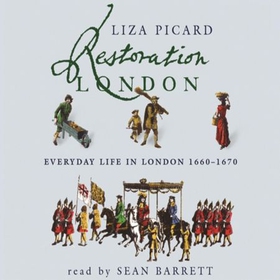 Restoration London - Everyday Life in the 1660s (lydbok) av Liza Picard