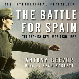 The Battle for Spain - The Spanish Civil War 1936-1939 (lydbok) av Antony Beevor