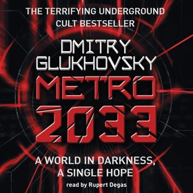 Metro 2033 - The novels that inspired the bestselling games (lydbok) av Dmitry Glukhovsky
