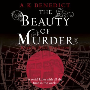 The Beauty of Murder (lydbok) av A K Benedict