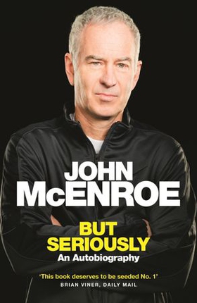 But seriously - an autobiography (ebok) av John McEnroe