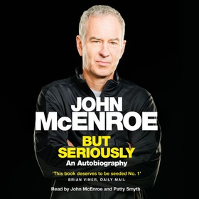 But Seriously - An Autobiography (lydbok) av John McEnroe