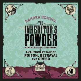 The Inheritor's Powder - A Cautionary Tale of Poison, Betrayal and Greed (lydbok) av Sandra Hempel