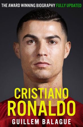 Cristiano Ronaldo - The Award-Winning Biography (ebok) av Guillem Balague