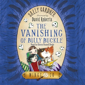 The Vanishing of Billy Buckle - The Detective Agency's Third Case (lydbok) av Sally Gardner