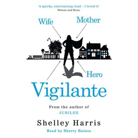 Vigilante - From the author of Richard & Judy Book Club Choice, Jubilee (lydbok) av Shelley Harris