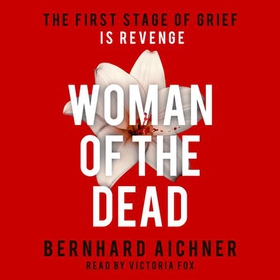 Woman of the Dead - A Thriller (lydbok) av Bernhard Aichner