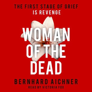 Woman of the Dead (lydbok) av Bernhard Aichne
