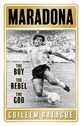 Maradona - The Boy. The Rebel. The God. (ebok) av Guillem Balague