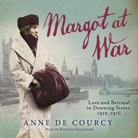 Margot at War - Love and Betrayal in Downing Street, 1912-1916 (lydbok) av Anne de Courcy