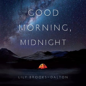 Good Morning, Midnight - NOW THE MAJOR NETFLIX FILM 'THE MIDNIGHT SKY' (lydbok) av Lily Brooks-Dalton