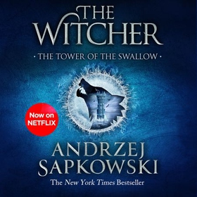 The Tower of the Swallow - Witcher 4 - Now a major Netflix show (lydbok) av Andrzej Sapkowski