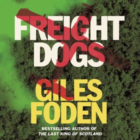 Freight Dogs (lydbok) av Giles Foden