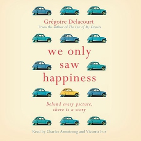 We Only Saw Happiness - From the author of The List of My Desires (lydbok) av Gregoire Delacourt