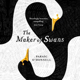 The Maker of Swans - 'A deeply pleasurable gothic fantasy' (lydbok) av Paraic O'Donnell