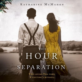 The Hour of Separation - From the bestselling author of Richard & Judy book club pick, The Rose of Sebastopol (lydbok) av Katharine McMahon