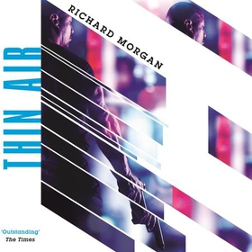 Thin Air - From the author of Netflix's Altered Carbon (lydbok) av Richard Morgan