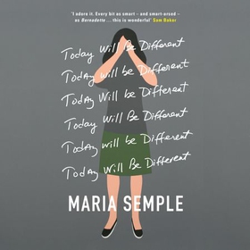 Today Will Be Different - From the bestselling author of Where'd You Go, Bernadette (lydbok) av Maria Semple