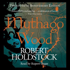 Mythago Wood - The Winner of the WORLD FANTASY AWARD FOR BEST NOVEL (lydbok) av Robert Holdstock