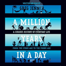 A Million Years in a Day - A Curious History of Daily Life (lydbok) av Greg Jenner