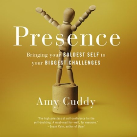 Presence - Bringing Your Boldest Self to Your Biggest Challenges (lydbok) av Amy Cuddy