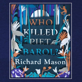 Who Killed Piet Barol? (lydbok) av Richard Mason