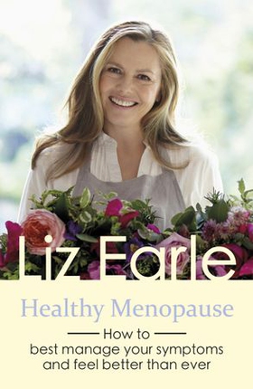 Healthy Menopause - How to best manage your symptoms and feel better than ever (ebok) av Liz Earle