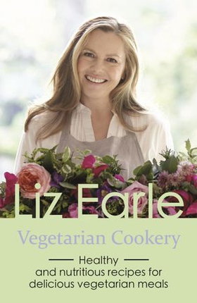 Vegetarian Cookery - Healthy and nutritious recipes for delicious vegetarian meals (ebok) av Liz Earle