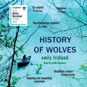 History of Wolves - Shortlisted for the 2017 Man Booker Prize (lydbok) av Emily Fridlund
