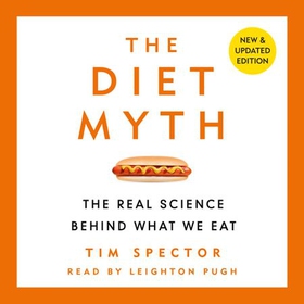 The Diet Myth - The Real Science Behind What We Eat (lydbok) av Tim Spector