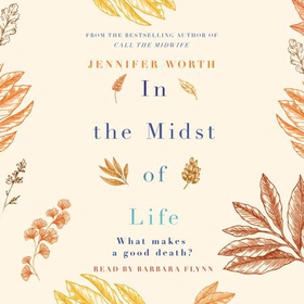 In the Midst of Life (lydbok) av Jennifer Worth