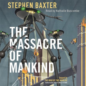 The Massacre of Mankind - Authorised Sequel to The War of the Worlds (lydbok) av Stephen Baxter