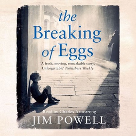 The Breaking of Eggs (lydbok) av Jim Powell