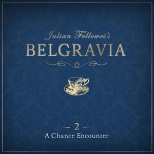 Julian Fellowes's Belgravia Episode 2: A Chan