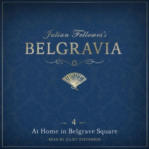 Julian Fellowes's Belgravia Episode 4: At Hom