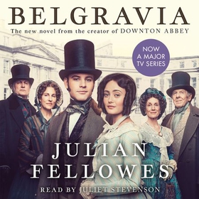 Julian Fellowes's Belgravia - From the creator of DOWNTON ABBEY and THE GILDED AGE (lydbok) av Julian Fellowes