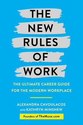 The New Rules of Work - The ultimate career guide for the modern workplace (ebok) av Kathryn Minshew