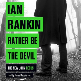 Rather Be the Devil - From the iconic #1 bestselling author of A SONG FOR THE DARK TIMES (lydbok) av Ian Rankin