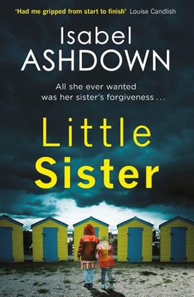 Little Sister - a dark mystery about family, sisterhood and revenge where nothing is what it seems . . . (ebok) av Isabel Ashdown
