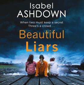 Beautiful Liars - a gripping cold case mystery about friendship, family ties and long buried secrets . . . (lydbok) av Isabel Ashdown
