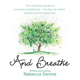And Breathe (lydbok) av Rebecca Dennis