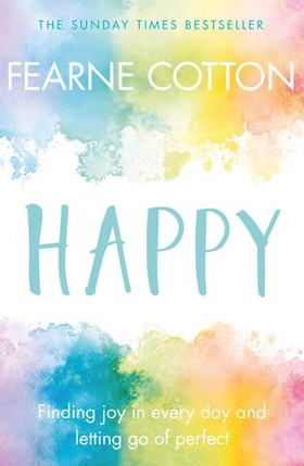 Happy - Finding joy in every day and letting go of perfect (ebok) av Fearne Cotton