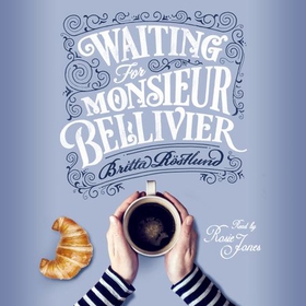 Waiting For Monsieur Bellivier - A dazzling mystery set in contemporary Paris (lydbok) av Britta Rostlund