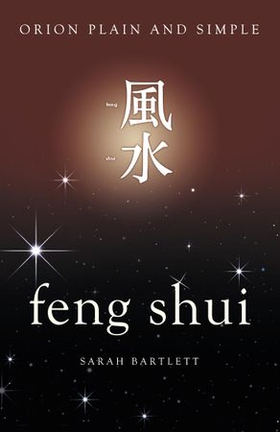 Feng Shui, Orion Plain and Simple (ebok) av Sarah Bartlett
