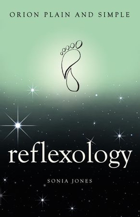Reflexology, Orion Plain and Simple (ebok) av Sonia Jones