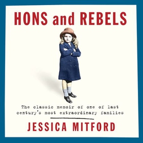 Hons and Rebels - The Mitford Family Memoir (lydbok) av Jessica Mitford