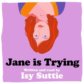 Jane is Trying (lydbok) av Isy Suttie