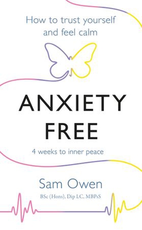 Anxiety Free - How to Trust Yourself and Feel Calm (ebok) av Sam Owen