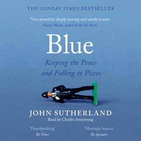 Blue - A Memoir - Keeping the Peace and Falling to Pieces (lydbok) av John Sutherland